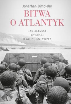 Okadka ksiki - Bitwa o Atlantyk. Jak alianci wygrali II wojn wiatow