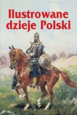 Okadka ksiki - Ilustrowane dzieje Polski 