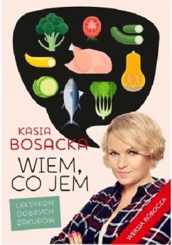Okadka ksiki - Wiem, co jem. Leksykon dobrych zakupw
