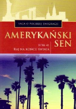 Okadka ksiki - Raj na kocu wiata. Amerykaski sen. Tom 41