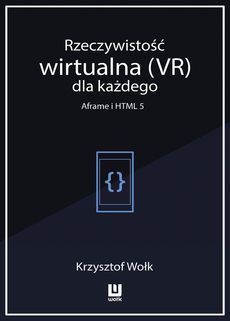 Okadka ksiki - Rzeczywisto wirtualna (VR) dla kadego – Aframe i HTML 5