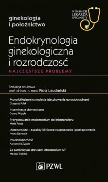 Okadka ksiki - Endokrynologia ginekologiczna i rozrodczo. Najczstsze problemy. W gabinecie lekarza specjalisty