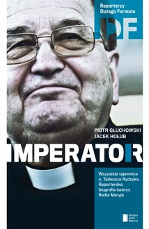Okładka książki - Ojciec Tadeusz Rydzyk. Imperator