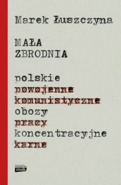 Okadka ksiki - Maa zbrodnia. Polskie obozy koncentracyjne
