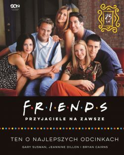 Okadka ksiki - Friends. Przyjaciele na zawsze. Ten o najlepszych odcinkach
