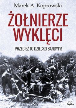 Okadka ksiki - onierze Wyklci. Przecie to dziecko bandyty!