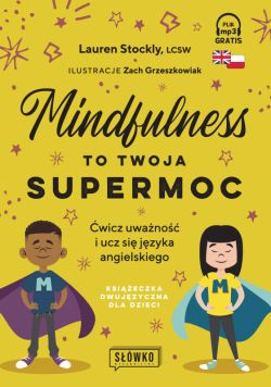 Okadka ksiki - Mindfulness to twoja supermoc. wicz uwano i ucz si jzyka angielskiego