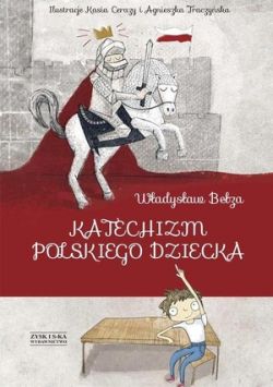 Okadka ksiki - Katechizm polskiego dziecka. Nowe wydanie!!!