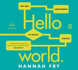 Okadka ksiki - Hello world. Jak by czowiekiem w epoce maszyn
