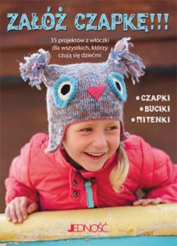 Okadka ksiki - Za czapk!!! 35 projektw z wczki dla wszystkich, ktrzy czuj si dziemi