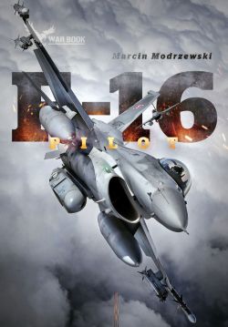 Okadka ksiki - Pilot F-16. Historia dowdcy 10 Eskadry Lotnictwa Taktycznego w asku