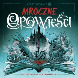 Okadka ksiki - Mroczne opowieci. Kolorowanka dla dorosych