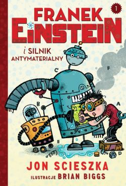 Okadka ksiki - Franek Einstein i silnik antymaterialny