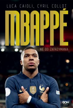 Okadka ksiki - Kylian Mbappe. Nie do zatrzymania