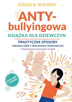 Okadka ksiki - ANTYbullyingowa ksika dla dziewczyn