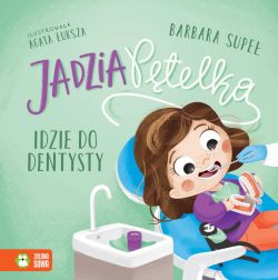 Okadka ksiki - Jadzia Ptelka idzie do dentysty
