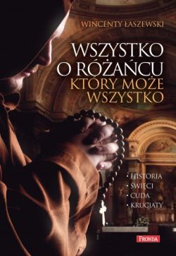 Okładka książki - Wszystko o różańcu, który może wszystko