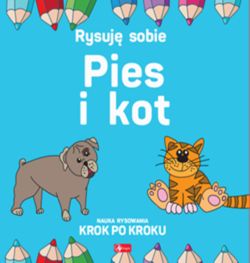 Okadka ksiki - Rysuj sobie. Rysuj sobie. Pies i Kot