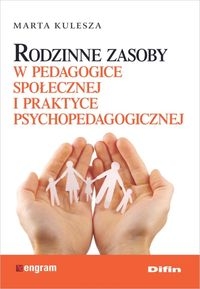 Okadka ksiki - Rodzinne zasoby w pedagogice spoecznej i praktyce psychopedagogicznej