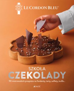 Okadka ksiki - Szkoa czekolady. 90 mistrzowskich przepisw na fondanty, tarty, suflety, trufle Le Cordon Bleu