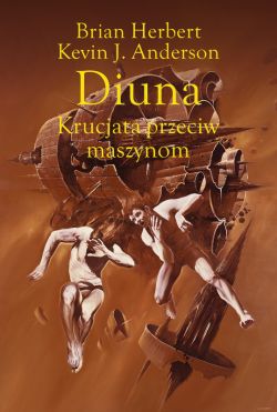 Okadka ksiki - Legendy Diuny (#2). Diuna. Krucjata przeciw maszynom