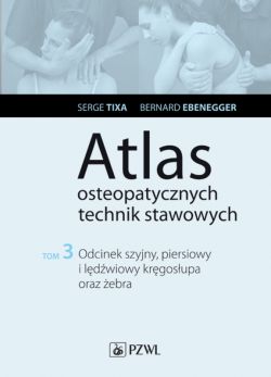 Okadka ksiki - Atlas osteopatycznych technik stawowowych t. 3. Odcinek szyjny, piersiowy i ldwiowy krgosupa oraz eber