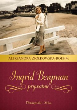 Okadka ksiki - Ingrid Bergman prywatnie