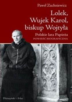 Okadka ksiki - Lolek, Wujek Karol, biskup Wojtya. Polskie lata Papiea