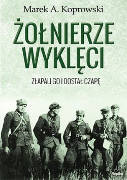 Okadka ksiki - onierze Wyklci. Zapali go i dosta czap