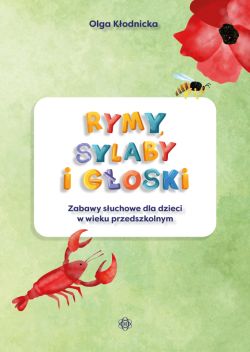Okadka ksiki - Rymy, sylaby i goski. Zabawy suchowe dla dzieci w wieku przedszkolnym