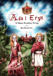 Okadka ksiki - Ada i Eryk w Krainie Przekltej Korony