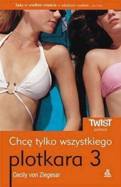 Okładka książki - Plotkara t. 3. Chcę tylko wszystkiego