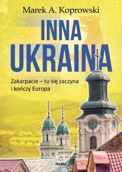Okadka ksiki - Inna Ukraina. Zakarpacie  tu si zaczyna i koczy Europa