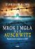Ok�adka ksi��ki - Mrok i mg�a nad Auschwitz. Wspomnienia wi�nia nr 20017