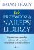Ok�adka ksi��ki - Jak przewodz� najlepsi liderzy. Sprawdzone sposoby i sekrety, jak wydoby� maksimum z siebie i innych