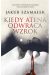 Okładka książki - Kiedy Atena odwraca wzrok