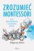 Okadka ksiki - Zrozumie Montessori. Czyli Maria Montessori o wychowaniu dziecka