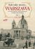 Ok�adka ksi��ki - By�o takie miasto. Warszawa na starych zdj�ciach i kartach pocztowych z kolekcji Rafa�a Bielskiego Tom 1. 1868  1905