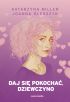 Ok�adka ksi��ki - Daj si� pokocha� dziewczyno
