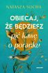 Ok�adka ksi��ki - Obiecaj, �e b�dziesz pi� kaw� o poranku