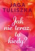 Ok�adka ksi��ki - Jak nie teraz, to kiedy?