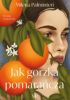 Ok�adka ksi��ki - Jak gorzka pomara�cza 