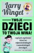 Ok�adka ksi��ki - Twoje dzieci to twoja wina! Czyli jak wychowa� dzieci na odpowiedzialnych i samodzielnych doros�ych