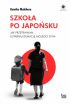 Okładka książki - Szkoła po japońsku. Jak przetrwałam elitarną edukację mojego syna