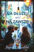 Ok�adka ksi��ki - Na d�u�ej ni� na zawsze