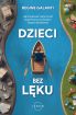 Ok�adka ksi��ki - Dzieci bez l�ku. Jak budowa� odporno�� psychiczn� na ka�dym etapie dorastania
