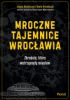 Ok�adka ksi��ki - Mroczne tajemnice Wroc�awia 