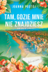 Ok�adka ksi��ki - Tam, gdzie mnie nie znajdziesz
