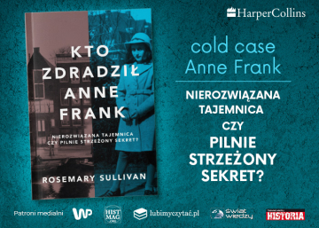 News Nierozwi�zana tajemnica czy pilnie strze�ony sekret? „Kto zdradzi� Anne Frank