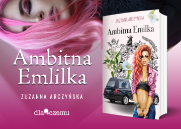 News Lekka i zwiewna powie��, w kt�rej dramat miesza si� z fars� i czarnym humorem. „Ambitna Emilka